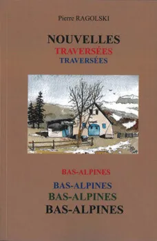 Nouvelles traversées Bas-Alpines de Pierre Ragolski Nouvelles traversées Bas-Alpines de Pierre Ragolski