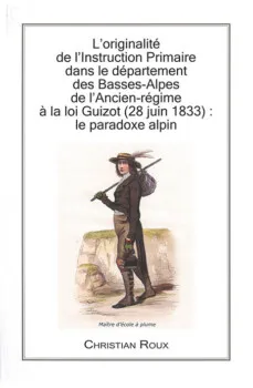 L'originalité de l'instruction primaire dans le département des Basses-Alpes de Christian Roux