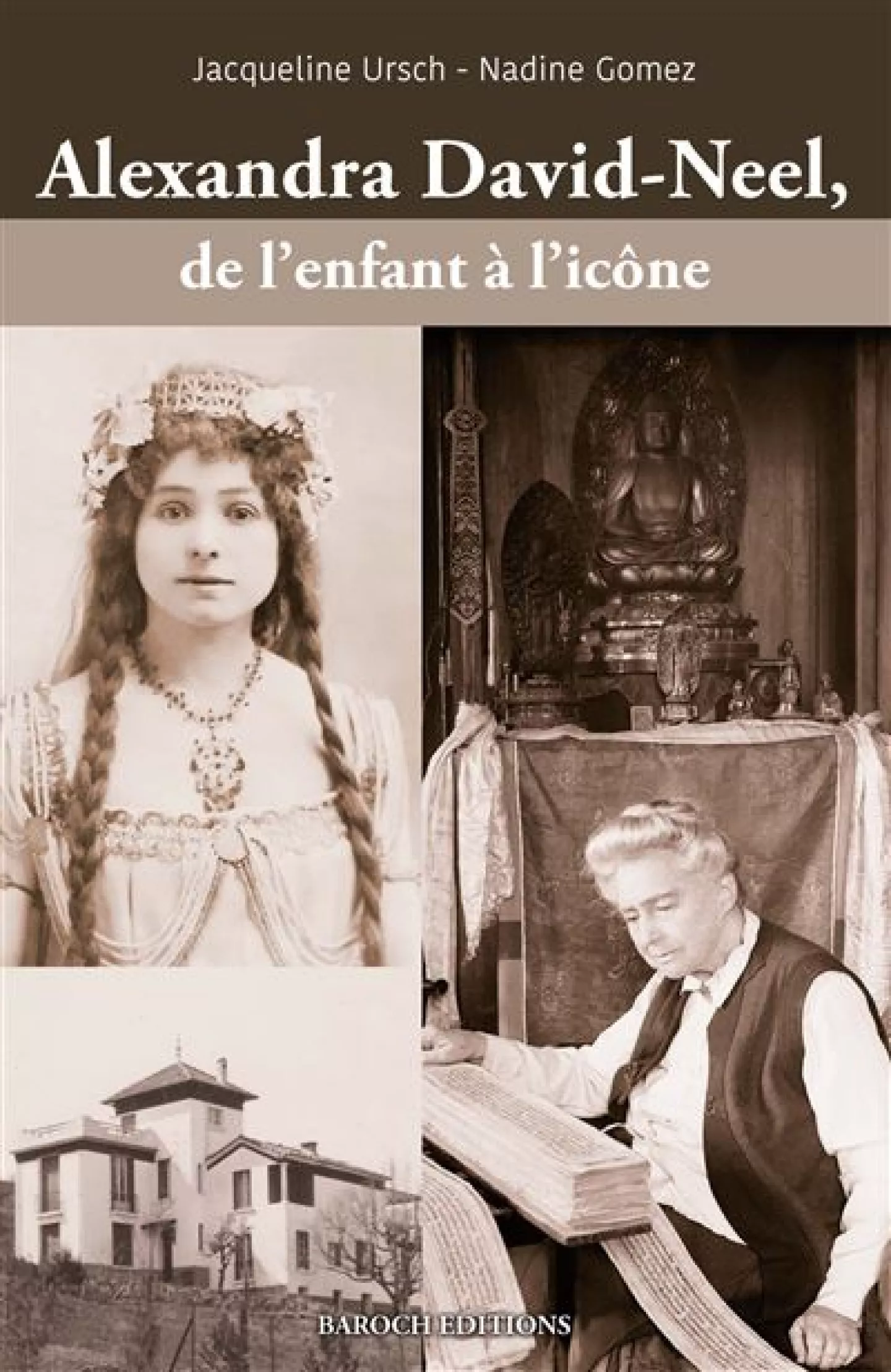 Alexandra David-Neel, de l'enfant à l'icône de Jacqueline Ursch et Nadine Gomez