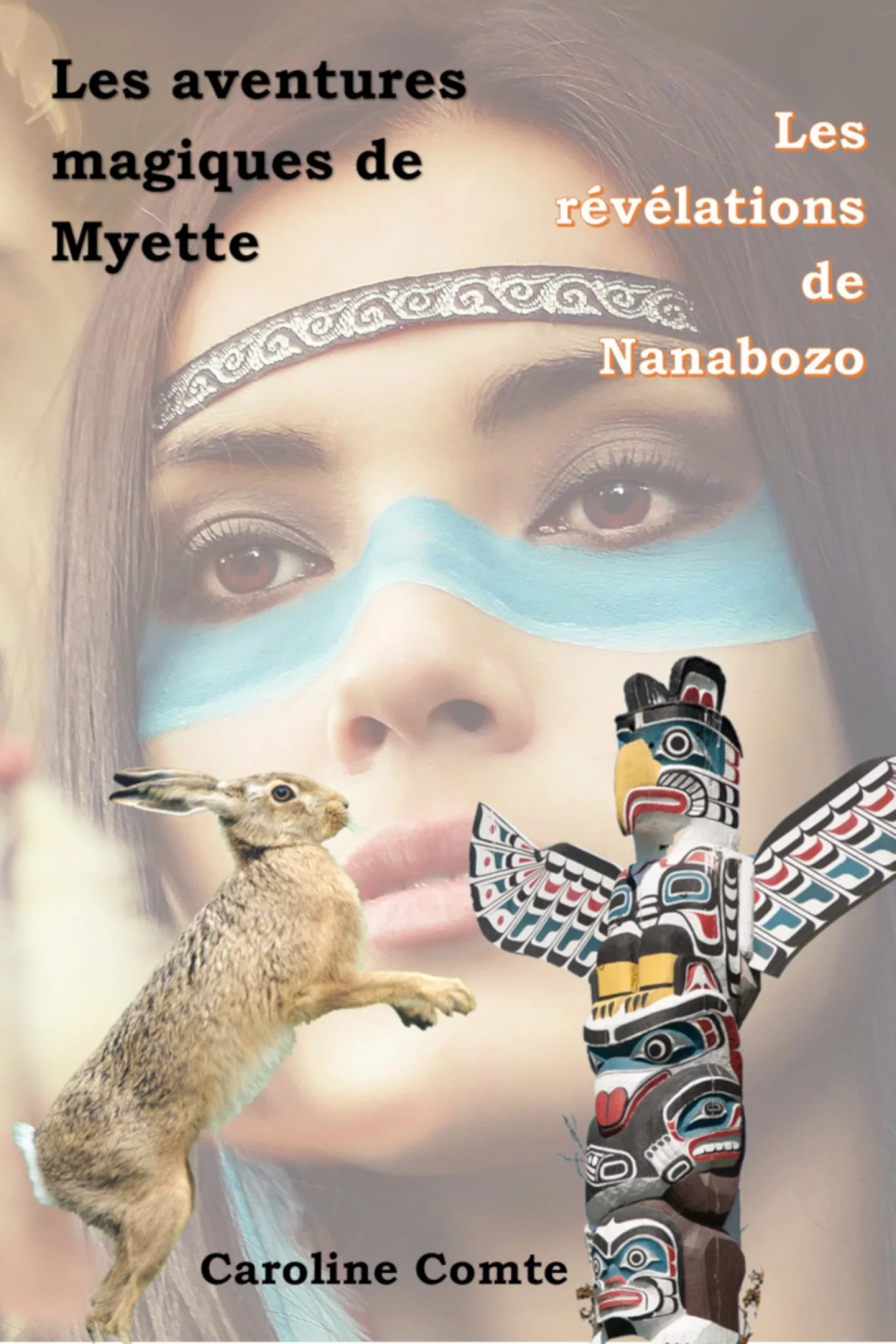 Les révélations de Nanabozo Les aventures magiques de Myette tome 3 de Caroline Comte