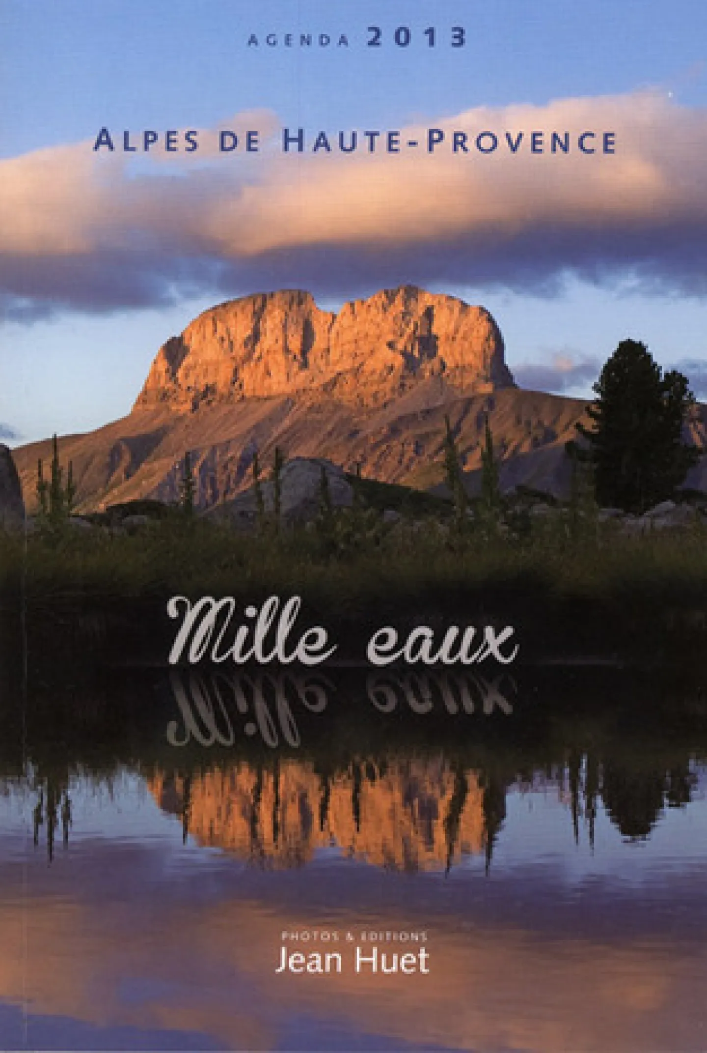 Agenda 2013 Alpes de Haute-Provence de Jean Huet