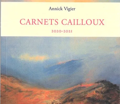 Carnets cailloux 2020-2021 de Annick Vigier