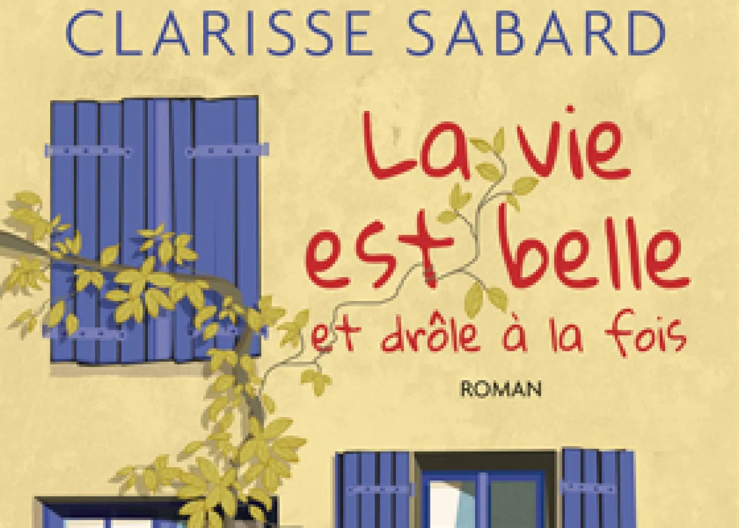 La vie est belle et drôle à la fois de Clarisse Sabard