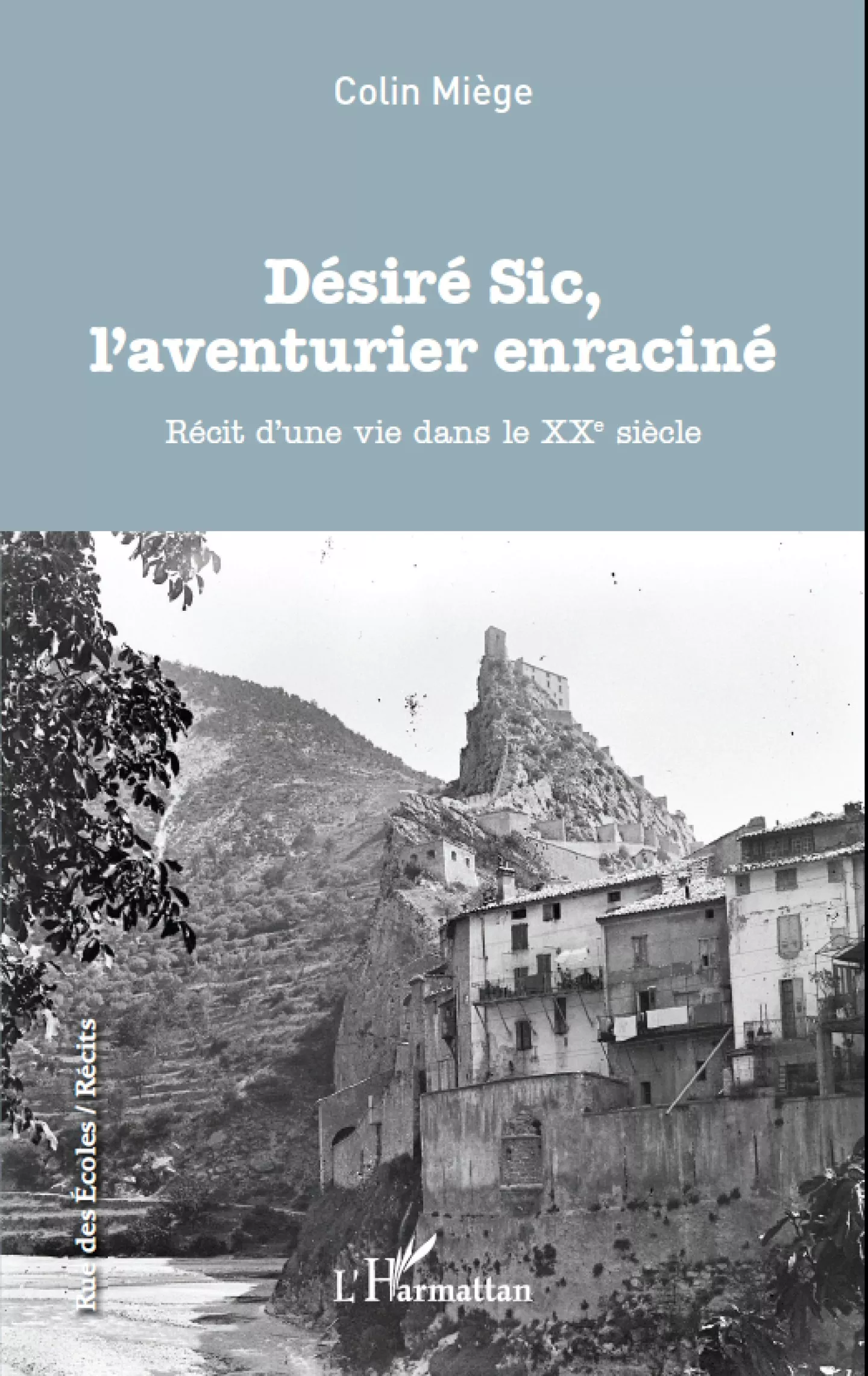 Désiré Sic, l'aventurier enraciné de Colin Miège