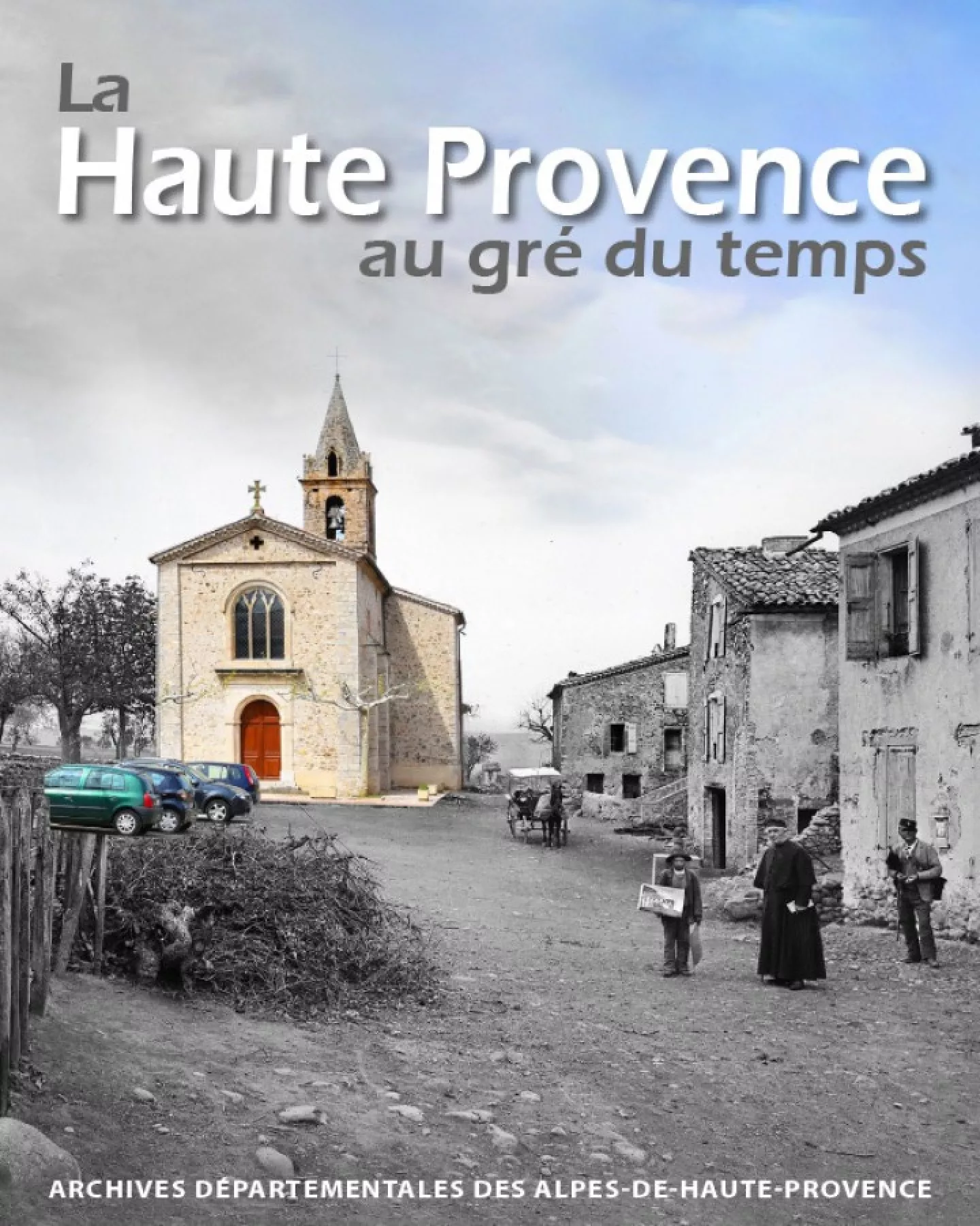 La Haute Provence au gré du temps Archives départementales des Alpes de Haute Provence