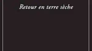Retour en terre sèche par Élisabeth Groelly Retour en terre sèche par Élisabeth Groelly