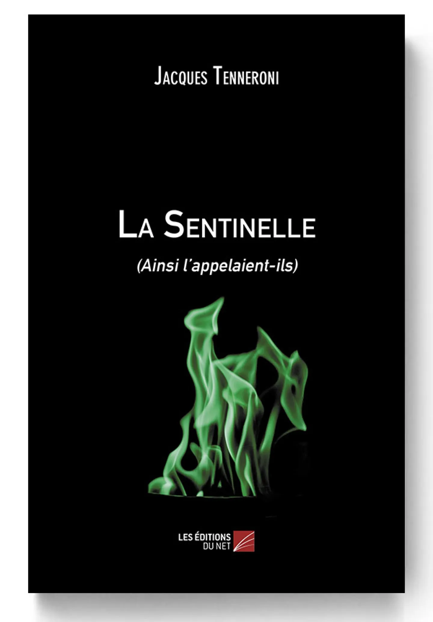 La Sentinelle - (Ainsi l'appelaient-ils) de Jacques Tenneroni