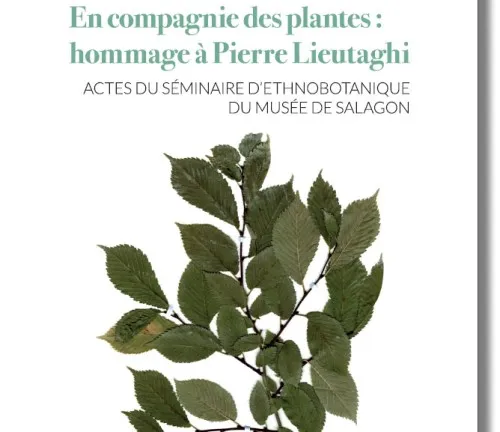 En compagnie des plantes : hommage à Pierre Lieutaghi En compagnie des plantes : hommage à Pierre Lieutaghi