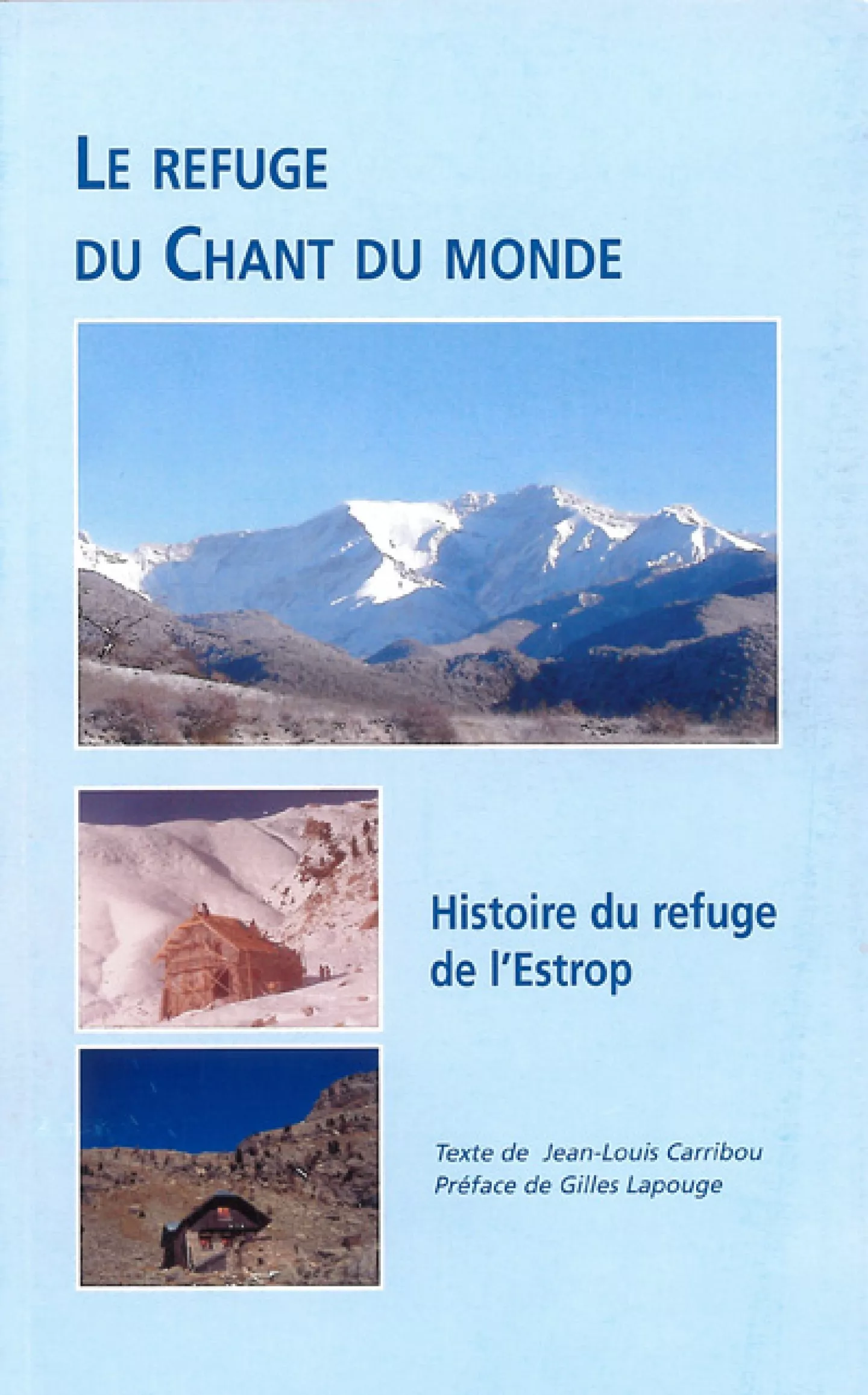 Le refuge du Chant du monde, Histoire du refuge de l'Estrop, de Jean-Louis Carribou