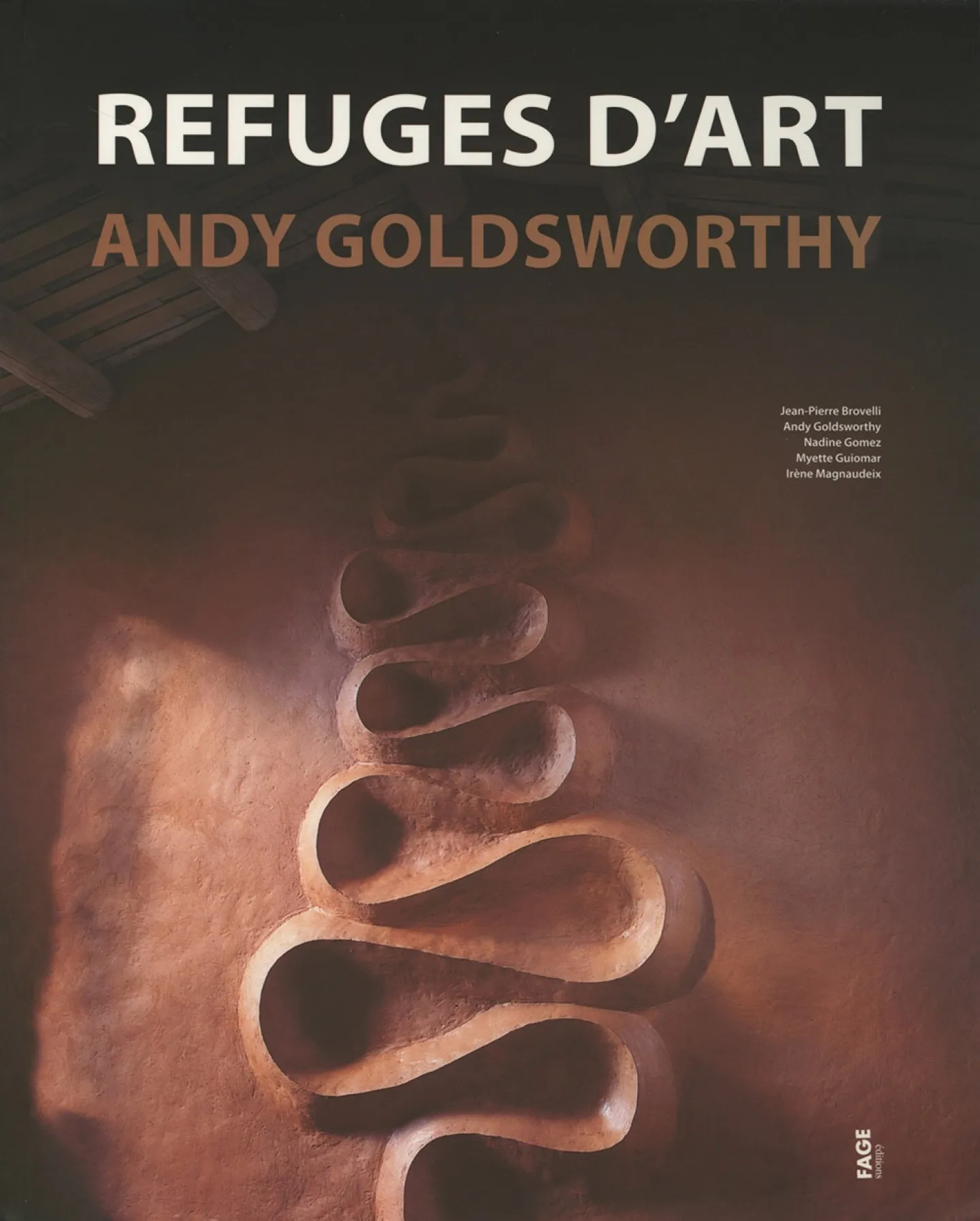Refuges d'Art de Andy Goldsworthy Refuges d'Art de Andy Goldsworthy